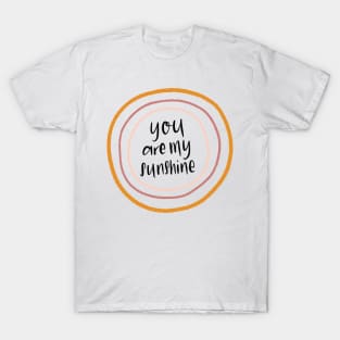 You Are My Sunshine Quote T-Shirt